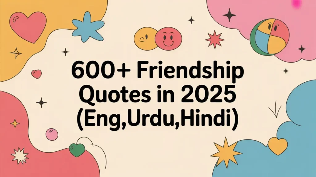 600+ Friendship Quotes For 2025 (English, Urdu, Hindi)